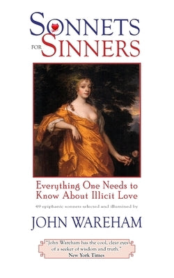 Sonnets for Sinners: Everything One Needs to Know About Illicit Love by Wareham, John