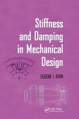 Stiffness and Damping in Mechanical Design by Rivin, Eugene