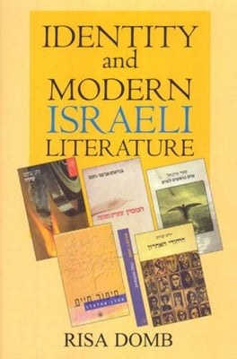 Identity and Modern Israeli Literature by Domb, Risa