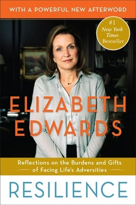 Resilience: Reflections on the Burdens and Gifts of Facing Life's Adversities by Edwards, Elizabeth