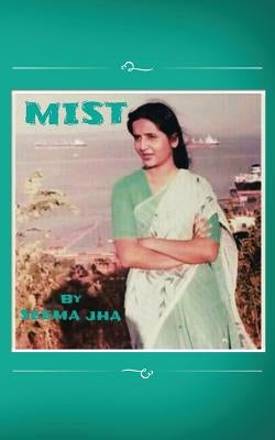 Mist by Jha, Seema