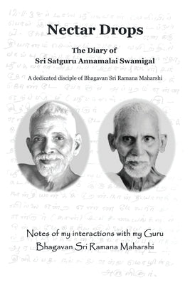Nectar Drops: The Diary of Sri Satguru Annamalai Swamigal by Swami, Sri Annamalai