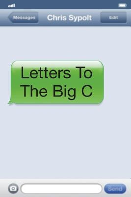 Letters To The Big C by Sypolt, Chris