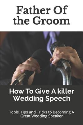 Father Of the Groom: How To Give A killer Wedding Speech by Ninjas, Story