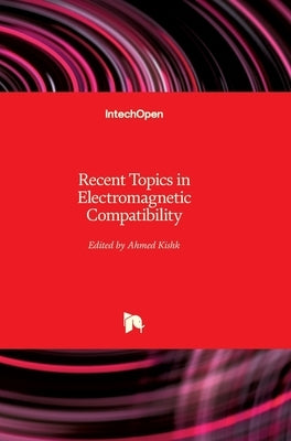 Recent Topics in Electromagnetic Compatibility by Kishk, Ahmed