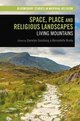 Space, Place and Religious Landscapes: Living Mountains by Gunzburg, Darrelyn