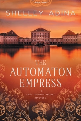 The Automaton Empress: Large Print by Adina, Shelley