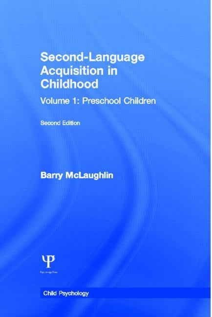 Second Language Acquisition in Childhood: Volume 1: Preschool Children by McLaughlin, B.