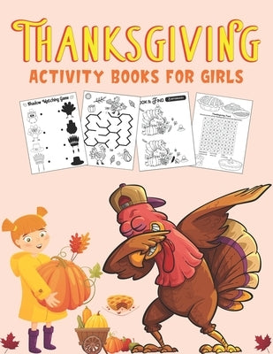 Thanksgiving Activity Books for Girls: A Fun Kid Workbook Game For Learning, Coloring, Shadow Matching, Look and Find, Connect The dots, Mazes, Sudoku by Publication, Farabeen