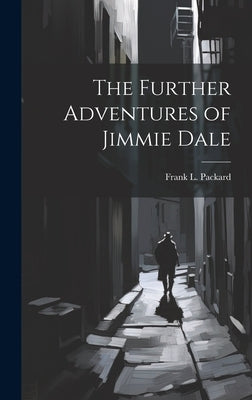 The Further Adventures of Jimmie Dale by Packard, Frank L.