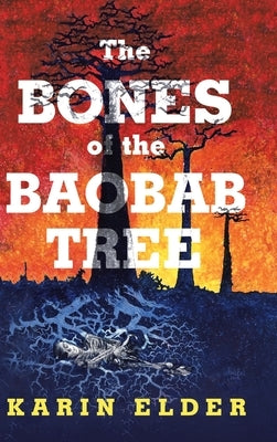 The Bones of the Baobab Tree by Elder, Karin