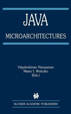 Java Microarchitectures by Narayanan, Vijaykrishnan