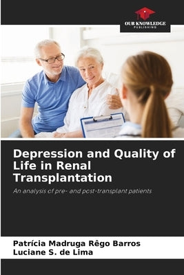 Depression and Quality of Life in Renal Transplantation by Madruga Rêgo Barros, Patrícia