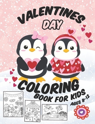 Valentines Day Coloring Book For Kids Ages 8-12: Cute And Fun Valentines Designs For Kids, Boys And Girls With Lovely Unicorn, Animals, Car, Balloon A by Grafik, Nikita