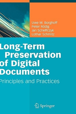 Long-Term Preservation of Digital Documents: Principles and Practices by Borghoff, Uwe M.