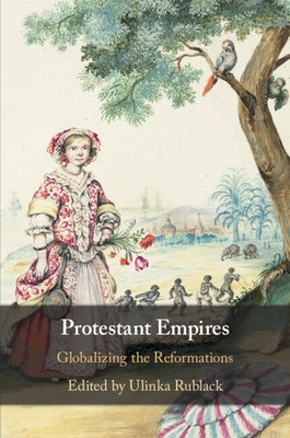 Protestant Empires by Rublack, Ulinka