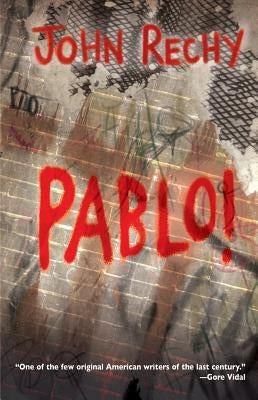 Pablo! by Rechy, John