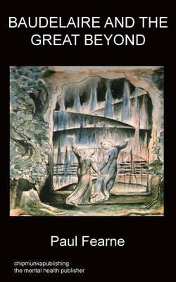 Baudelaire and the Great Beyond by Fearne, Paul