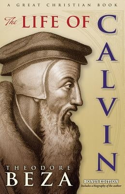 The Life of John Calvin by Beveridge Esq, Henry