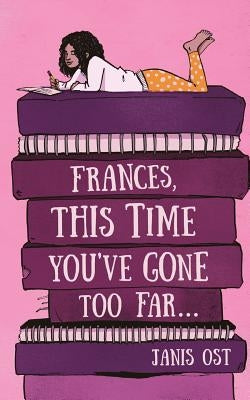Frances, This Time You've Gone Too Far by Ost, Janis