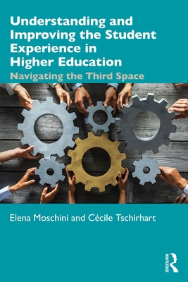 Understanding and Improving the Student Experience in Higher Education: Navigating the Third Space by Bamford, Jan