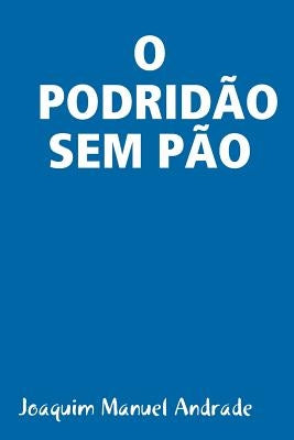 O Podridìo Sem Pìo by Andrade, Joaquim Manuel