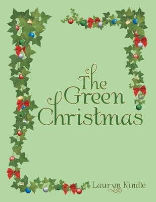 The Green Christmas by Kindle, Lauryn