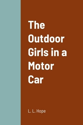 The Outdoor Girls in a Motor Car by Hope, L. L.