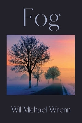Fog: Poems of Loss and Hope by Wrenn, Wil Michael