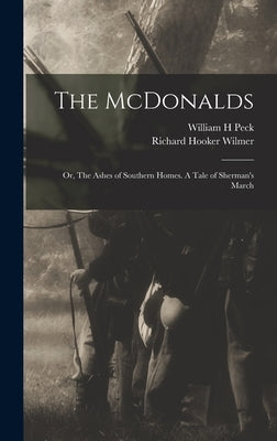 The McDonalds; or, The Ashes of Southern Homes. A Tale of Sherman's March by Peck, William H.