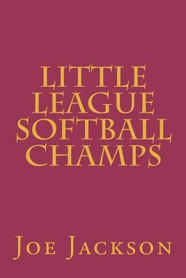 Little League Softball Champs by Jackson, Joe