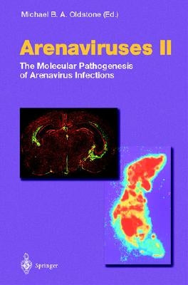 Arenaviruses II: The Molecular Pathogenesis of Arenavirus Infections by Oldstone, M. B. a.