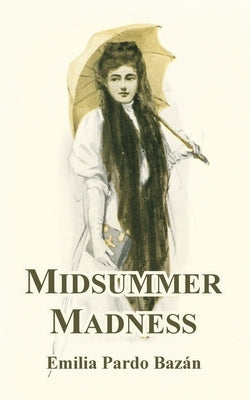 Midsummer Madness by Bazan, Emilia Pardo
