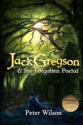 Jack Gregson & the Forgotten Portal by Wilson, Peter