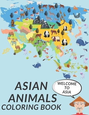 Asian Animals Coloring Book: Cute Asian Animals Coloring Pages for Kids Fun Continental Asian Perfect Gift For Children Relaxing Wildlife Panda Yak by Zii, Zii
