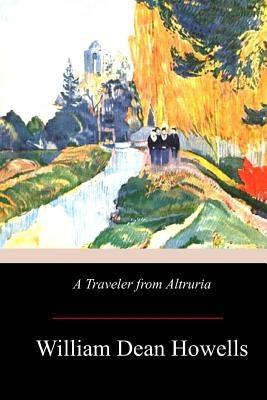 A Traveler from Altruria by Howells, William Dean