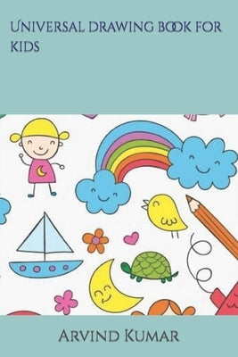 Universal drawing book for kids by Kumar, Arvind