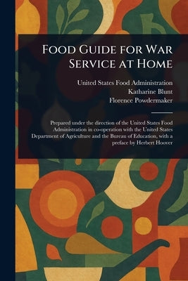 Food Guide for War Service at Home by Administration, United States Food