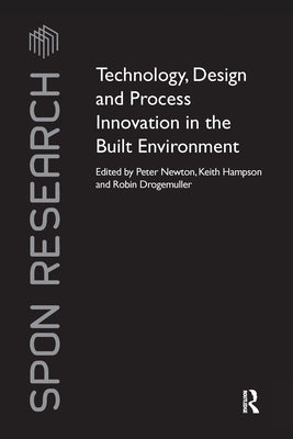 Technology, Design and Process Innovation in the Built Environment by Newton, Peter
