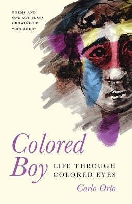 Colored Boy: Life Through Colored Eyes--Poems and One Act Plays Growing Up "Colored" by Scaleata, Loretta