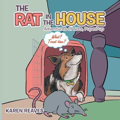 The Rat in the House: Adventures of Ares, Puperpup by Reaves, Karen