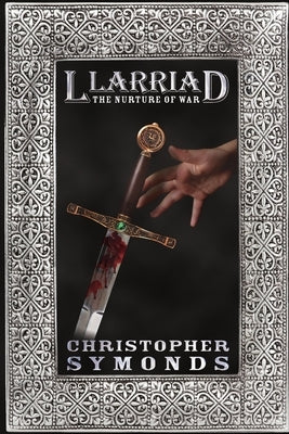 Llarriad: The Nurture of War by Symonds, Christopher