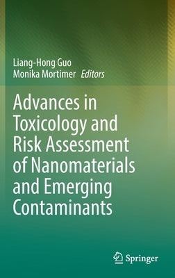 Advances in Toxicology and Risk Assessment of Nanomaterials and Emerging Contaminants by Guo, Liang-Hong