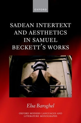 Sadean Intertext and Aesthetics in Samuel Beckett's Works by Baroghel, Elsa