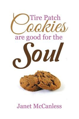 Tire Patch Cookies Are Good for the Soul by McCanless, Janet