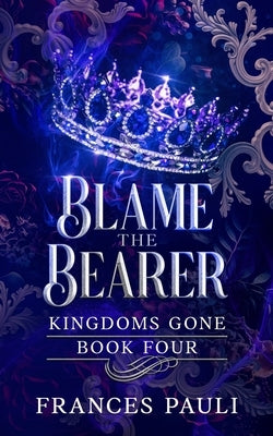 Blame The Bearer by Pauli, Frances