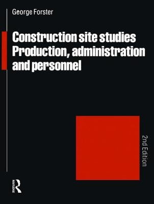 Construction Site Studies: Production Administration and Personnel by Forster, G.
