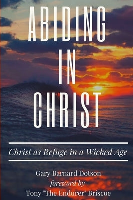Abiding in Christ by Dotson, Gary Barnard