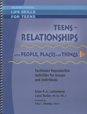 Teens - Relationships with People, Places and Things by Leutenberg, Ester R. A.