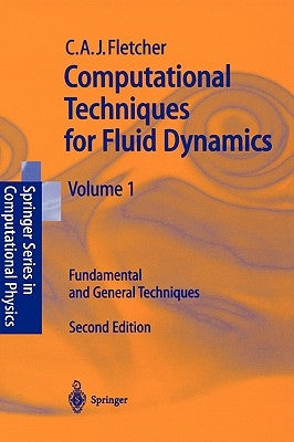 Computational Techniques for Fluid Dynamics 1: Fundamental and General Techniques by Fletcher, Clive A. J.